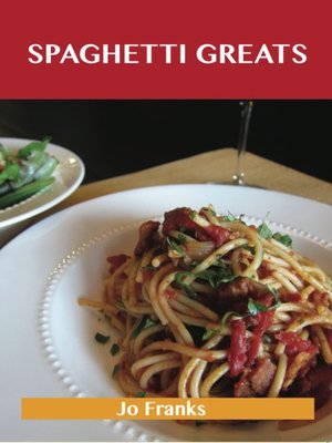 cover image of Spaghetti Greats: Delicious Spaghetti Recipes, The Top 70 Spaghetti Recipes